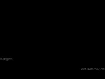 _2strangers December 13, 2025 Chaturbate stream image